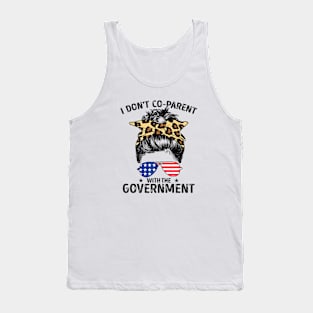 I Don't Co-Parent With The Government Funny Parenting Mom Tank Top